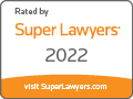 Rated by Super Lawyers | 2022 | visit SuperLawyers.com